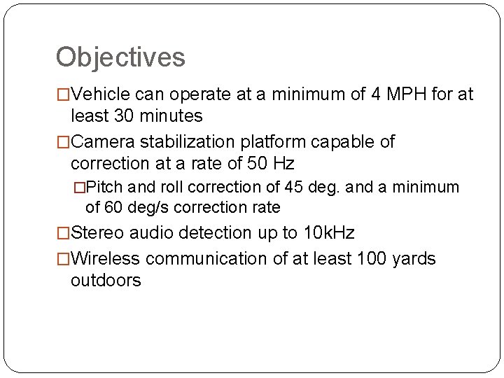 Objectives �Vehicle can operate at a minimum of 4 MPH for at least 30