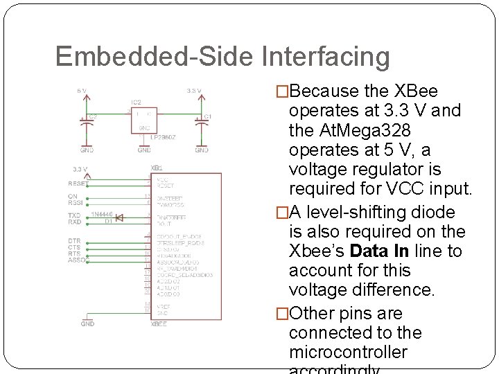 Embedded-Side Interfacing �Because the XBee operates at 3. 3 V and the At. Mega