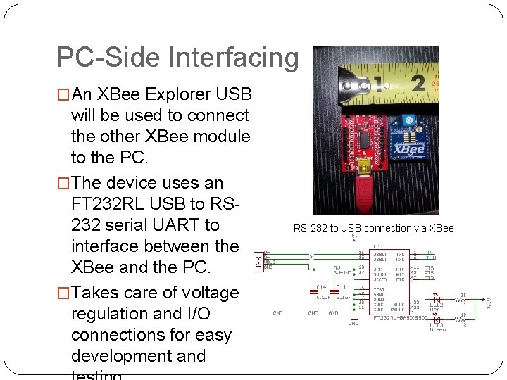 PC-Side Interfacing �An XBee Explorer USB will be used to connect the other XBee