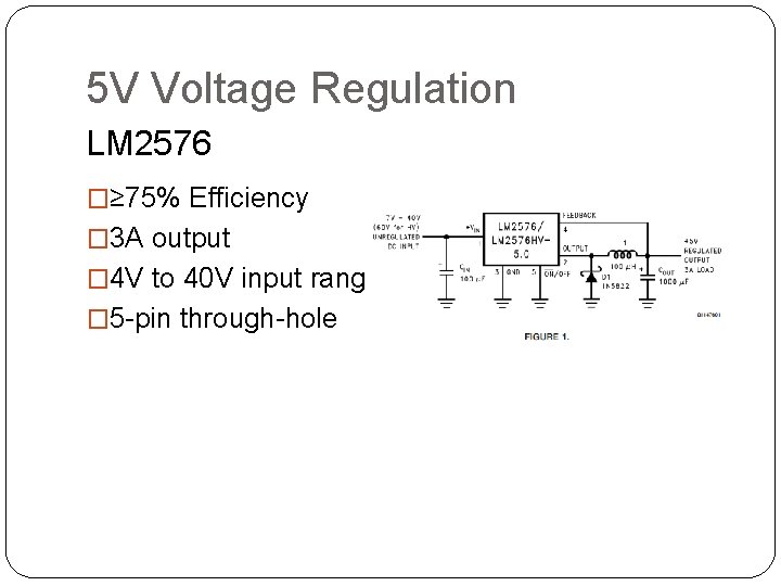 5 V Voltage Regulation LM 2576 �≥ 75% Efficiency � 3 A output �