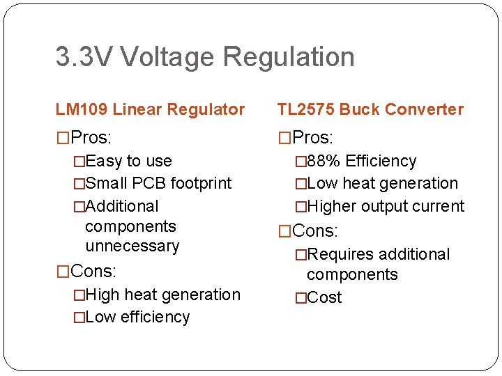 3. 3 V Voltage Regulation LM 109 Linear Regulator TL 2575 Buck Converter �Pros: