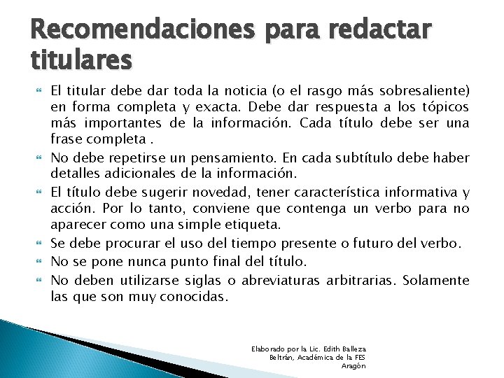 Recomendaciones para redactar titulares El titular debe dar toda la noticia (o el rasgo