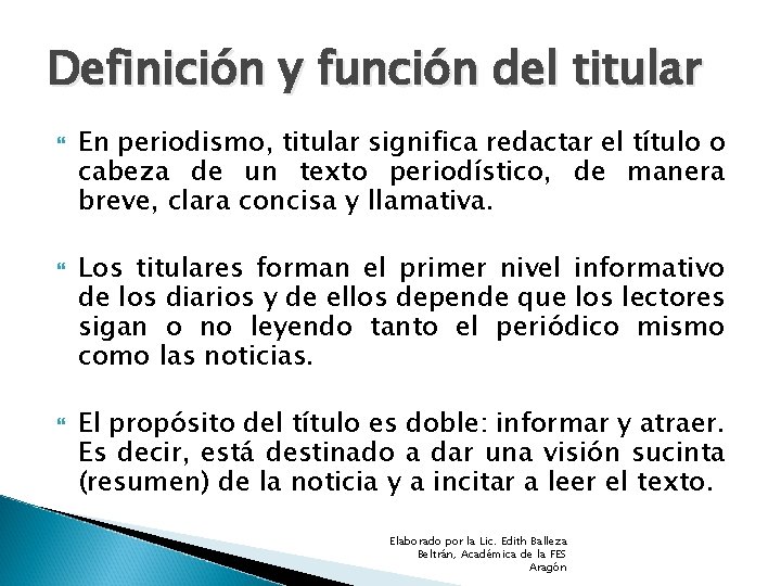 Definición y función del titular En periodismo, titular significa redactar el título o cabeza