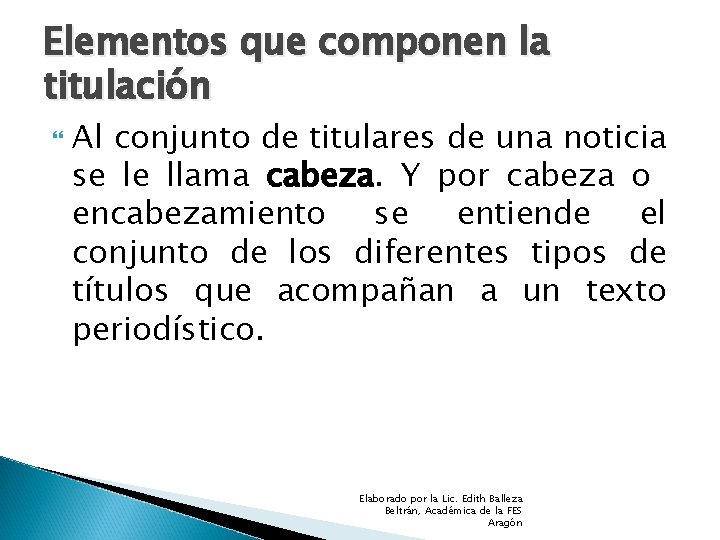 Elementos que componen la titulación Al conjunto de titulares de una noticia se le