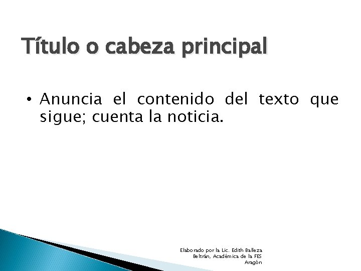 Título o cabeza principal • Anuncia el contenido del texto que sigue; cuenta la