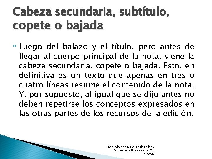 Cabeza secundaria, subtítulo, copete o bajada Luego del balazo y el título, pero antes