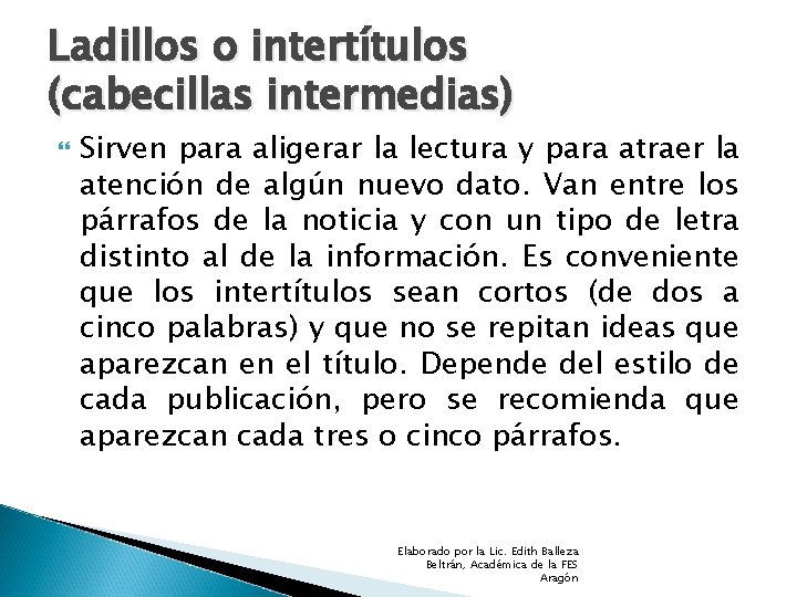 Ladillos o intertítulos (cabecillas intermedias) Sirven para aligerar la lectura y para atraer la