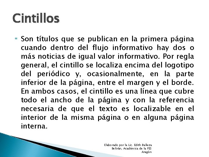 Cintillos Son títulos que se publican en la primera página cuando dentro del flujo