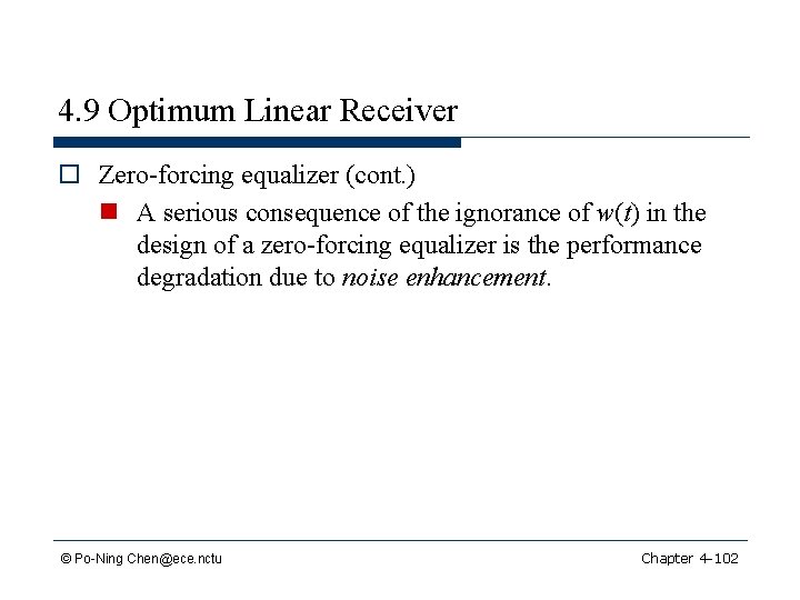 4. 9 Optimum Linear Receiver o Zero-forcing equalizer (cont. ) n A serious consequence