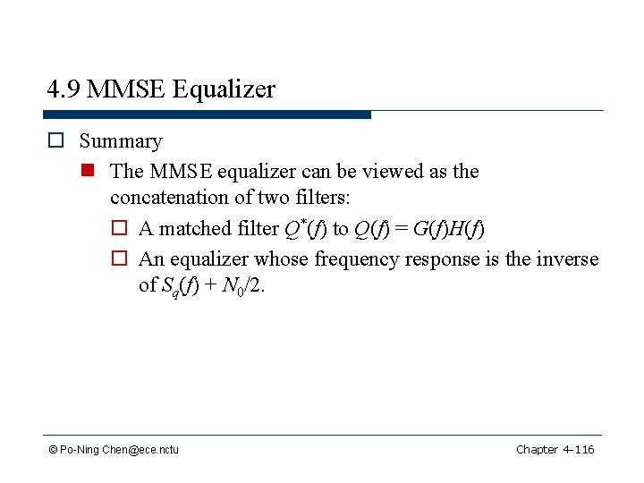 4. 9 MMSE Equalizer o Summary n The MMSE equalizer can be viewed as