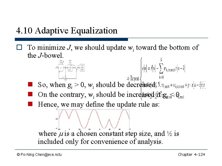 4. 10 Adaptive Equalization o To minimize J, we should update wi toward the