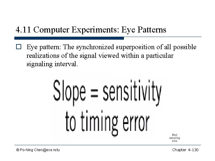 4. 11 Computer Experiments: Eye Patterns o Eye pattern: The synchronized superposition of all