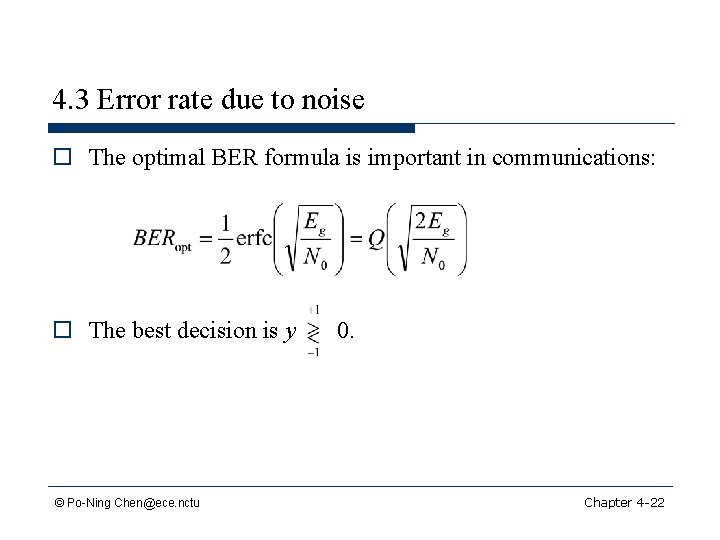 4. 3 Error rate due to noise o The optimal BER formula is important