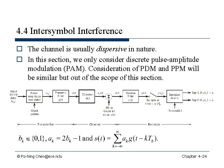 4. 4 Intersymbol Interference o The channel is usually dispersive in nature. o In