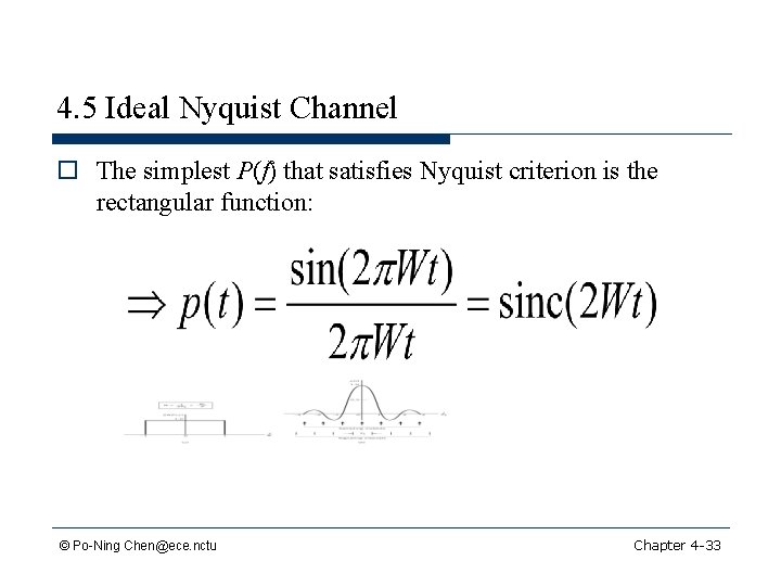 4. 5 Ideal Nyquist Channel o The simplest P(f) that satisfies Nyquist criterion is