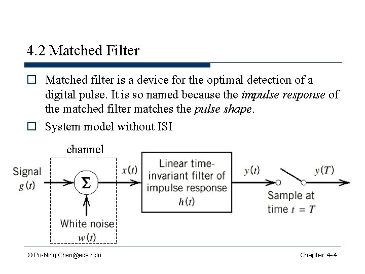 4. 2 Matched Filter o Matched filter is a device for the optimal detection