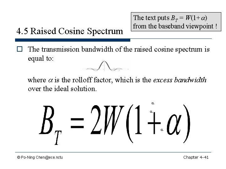 4. 5 Raised Cosine Spectrum The text puts BT = W(1+a) from the baseband