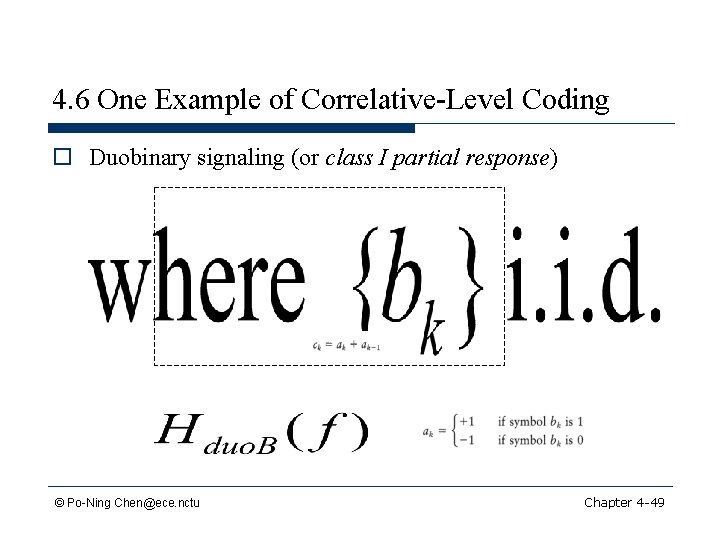 4. 6 One Example of Correlative-Level Coding o Duobinary signaling (or class I partial