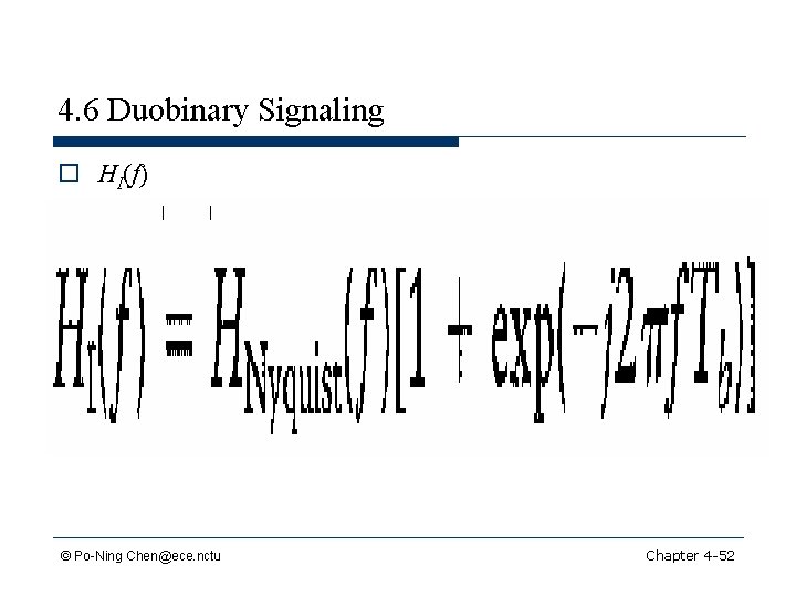 4. 6 Duobinary Signaling o HI(f) | | © Po-Ning Chen@ece. nctu Chapter 4