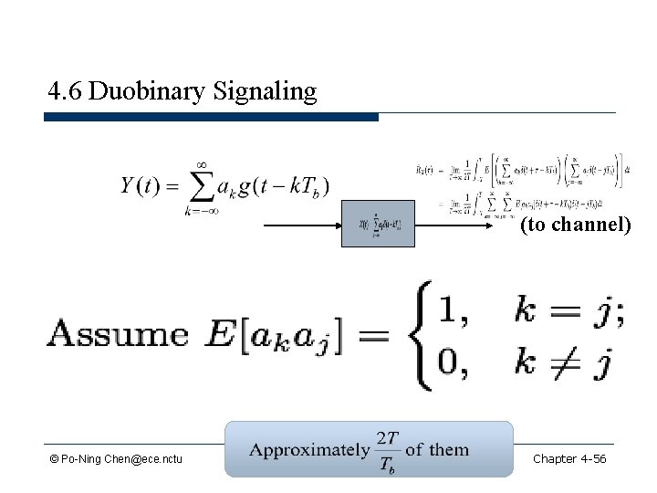 4. 6 Duobinary Signaling (to channel) © Po-Ning Chen@ece. nctu Chapter 4 -56 