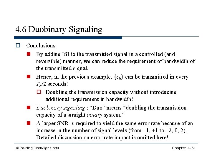 4. 6 Duobinary Signaling o Conclusions n By adding ISI to the transmitted signal