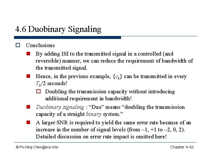 4. 6 Duobinary Signaling o Conclusions n By adding ISI to the transmitted signal