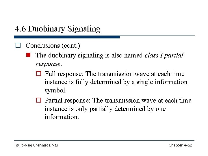 4. 6 Duobinary Signaling o Conclusions (cont. ) n The duobinary signaling is also