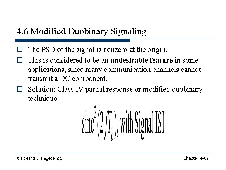 4. 6 Modified Duobinary Signaling o The PSD of the signal is nonzero at