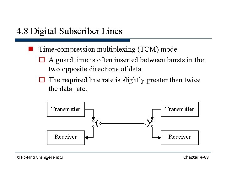 4. 8 Digital Subscriber Lines n Time-compression multiplexing (TCM) mode o A guard time