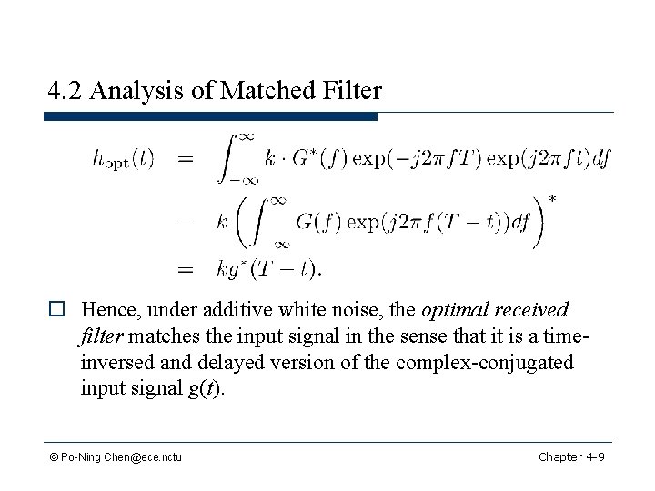 4. 2 Analysis of Matched Filter o Hence, under additive white noise, the optimal