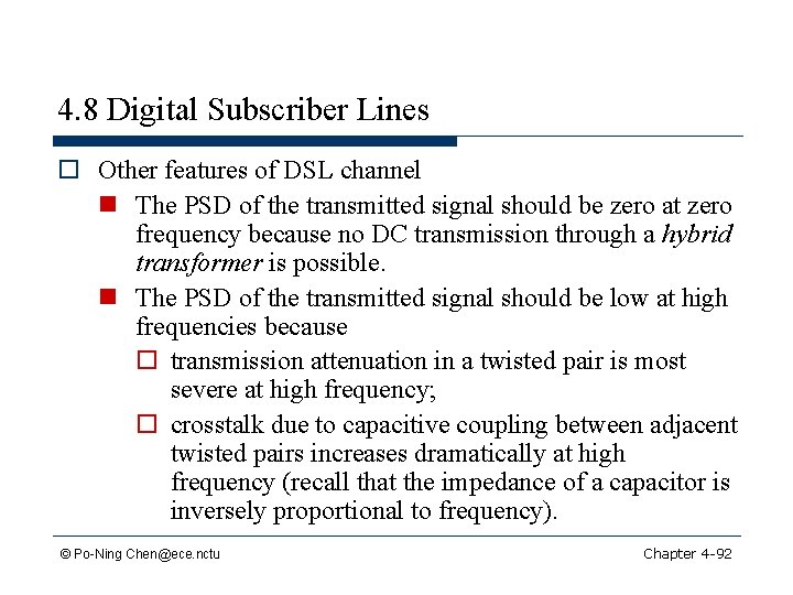 4. 8 Digital Subscriber Lines o Other features of DSL channel n The PSD