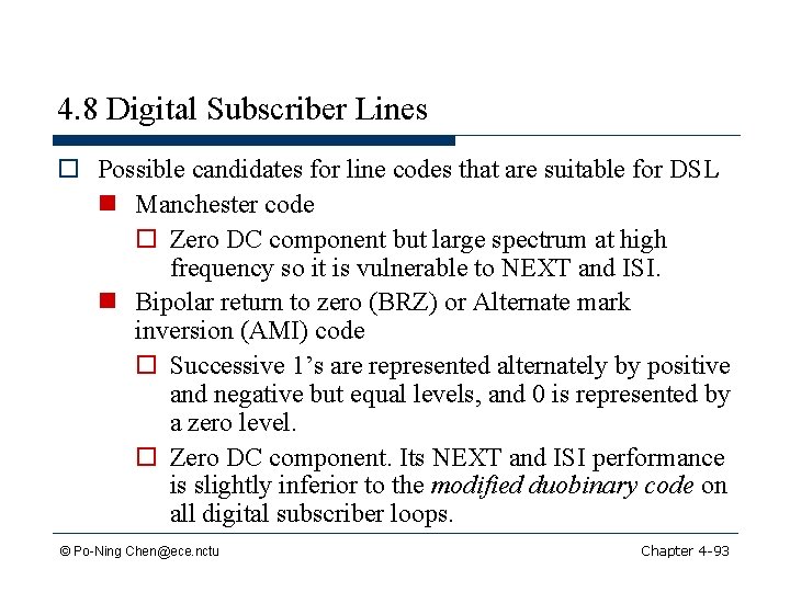 4. 8 Digital Subscriber Lines o Possible candidates for line codes that are suitable