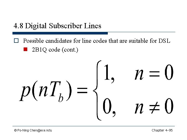 4. 8 Digital Subscriber Lines o Possible candidates for line codes that are suitable