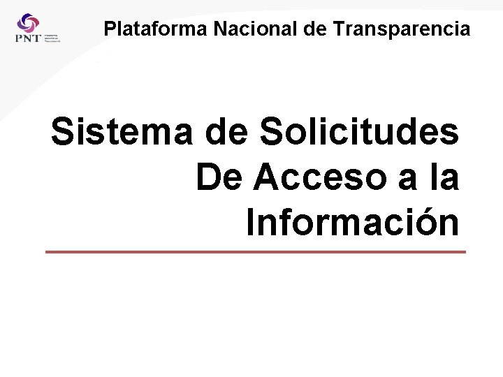 Plataforma Nacional de Transparencia Sistema de Solicitudes De Acceso a la Información 