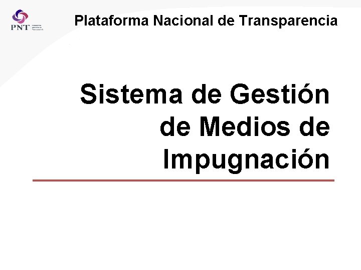 Plataforma Nacional de Transparencia Sistema de Gestión de Medios de Impugnación 