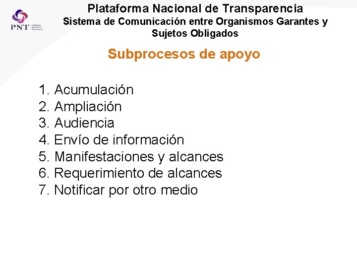 Plataforma Nacional de Transparencia Sistema de Comunicación entre Organismos Garantes y Sujetos Obligados Subprocesos