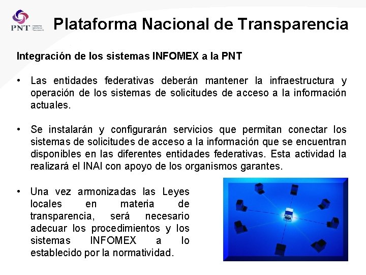 Plataforma Nacional de Transparencia Integración de los sistemas INFOMEX a la PNT • Las