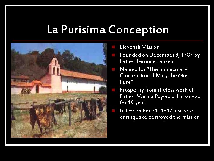 La Purisima Conception n n Eleventh Mission Founded on December 8, 1787 by Father