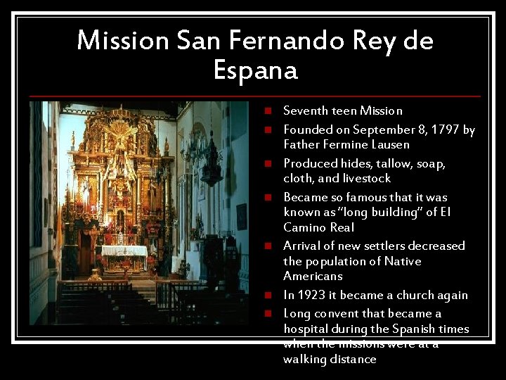Mission San Fernando Rey de Espana n n n n Seventh teen Mission Founded