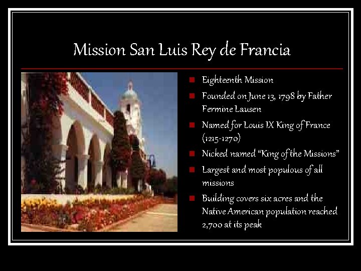 Mission San Luis Rey de Francia n n n Eighteenth Mission Founded on June