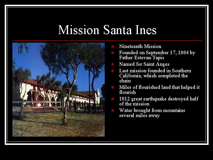 Mission Santa Ines n n n n Nineteenth Mission Founded on September 17, 1804