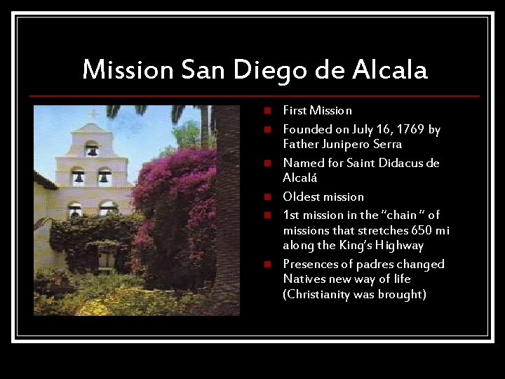 Mission San Diego de Alcala n n n First Mission Founded on July 16,