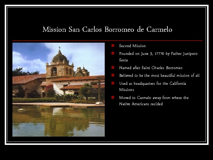 Mission San Carlos Borromeo de Carmelo n n n Second Mission Founded on June