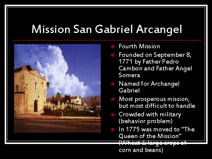 Mission San Gabriel Arcangel n n n Fourth Mission Founded on September 8, 1771
