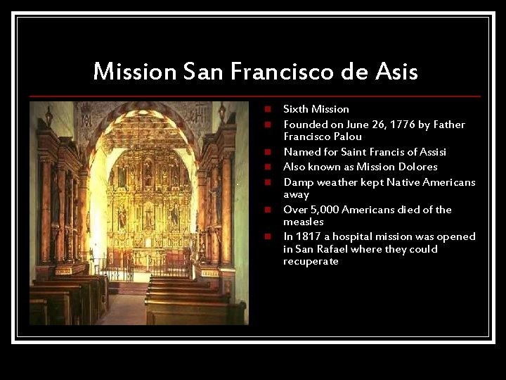 Mission San Francisco de Asis n n n n Sixth Mission Founded on June