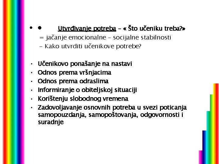  • · Utvrđivanje potreba – « Što učeniku treba? » = jačanje emocionalne