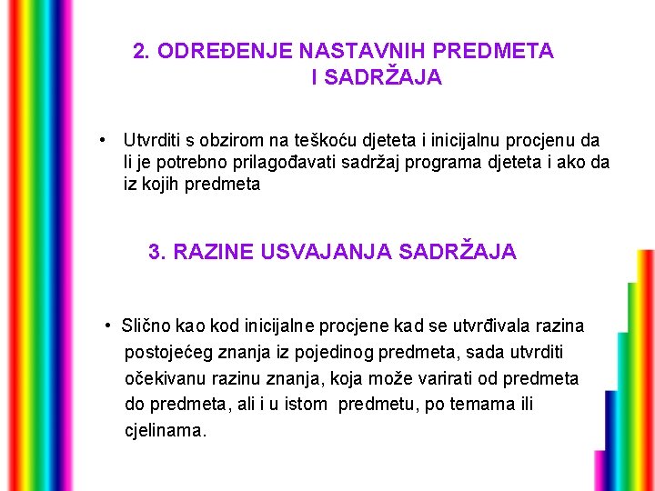 2. ODREĐENJE NASTAVNIH PREDMETA I SADRŽAJA • Utvrditi s obzirom na teškoću djeteta i