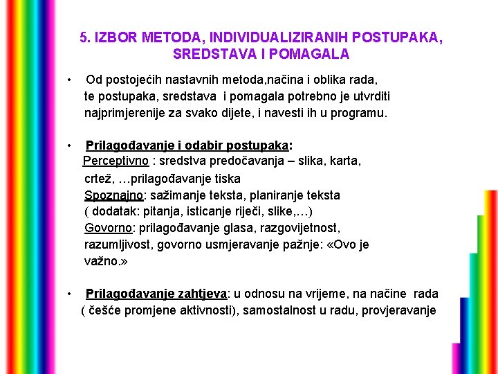 5. IZBOR METODA, INDIVIDUALIZIRANIH POSTUPAKA, SREDSTAVA I POMAGALA • Od postojećih nastavnih metoda, načina