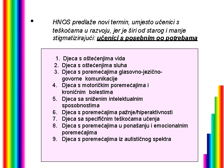  • HNOS predlaže novi termin, umjesto učenici s teškoćama u razvoju, jer je