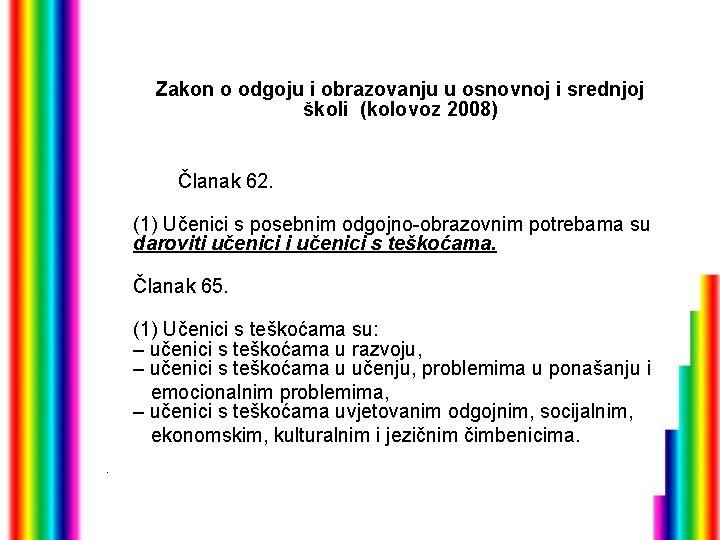 Zakon o odgoju i obrazovanju u osnovnoj i srednjoj školi (kolovoz 2008) Članak 62.